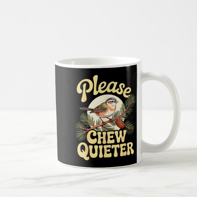 Mug Chew Quieter Funny Bird Saying  (Droite)