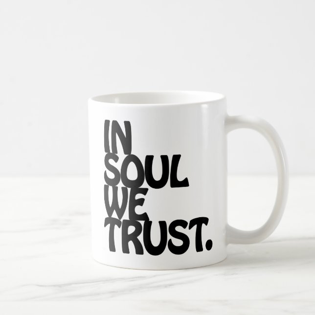 Mug Chez Soul, Nous Avons Confiance. (Droite)