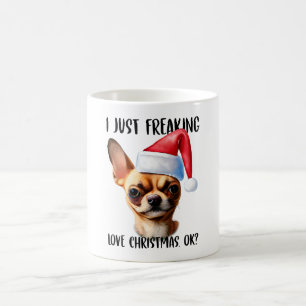 Mug Chihuahua I Just Freaking Love Christmas Ok Noël