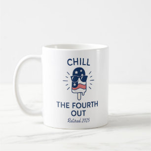 Mug Chill the Fourth Out Funny Retirement 2025 Été