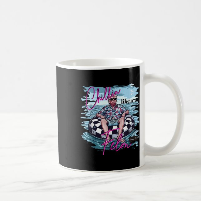 Mug Chillin Comme Un Felon Été 2024 Drôle Donald Trum (Droite)