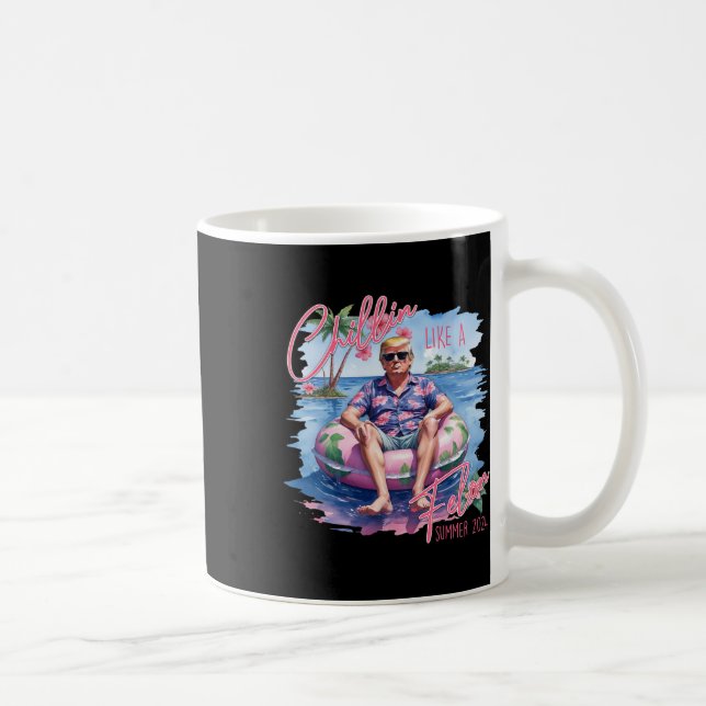 Mug Chillin D'Été Comme Un Felon Trump Pour Le Préside (Droite)
