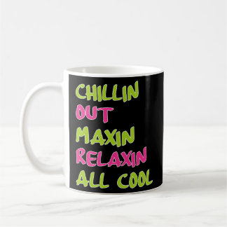 Mug Chillin Out Maxin Relaxin All Bel Air