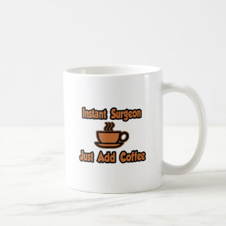 Mug Chirurgien Instantané...Ajoutez Juste Du Café