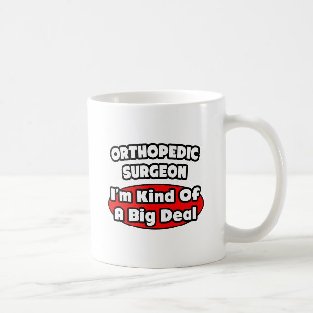 Mug Chirurgien orthopédique...Big Deal (Droite)