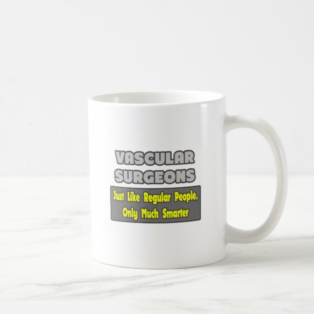 Mug Chirurgiens vasculaires ... Plus intelligent (Droite)