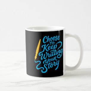 Mug Choisissez de continuer à écrire votre histoire Ci