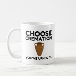 Mug Choisissez La Cremation Que Vous Avez Gagnée