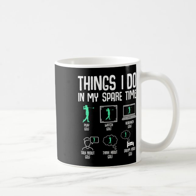 Mug Choses de golf que je fais pendant mon temps libre (Droite)