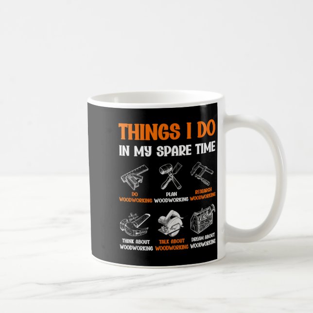 Mug Choses drôles de menuiserie que je fais pendant mo (Droite)