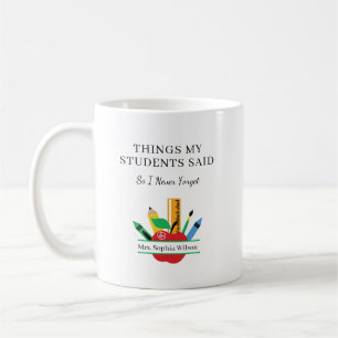 Mug Choses que mes élèves ont dites Drôle Enseignant P