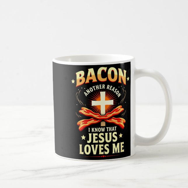 Mug Christian Bacon Reason I Know That Jesus Loves Me  (Droite)