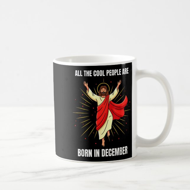 Mug Christmas Birthday Humor Funny Jesus Born In Decem (Droite)