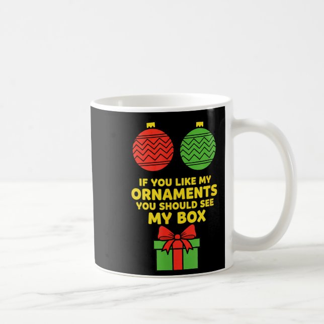 Mug Christmas If You Like My Ornaments You Should See  (Droite)