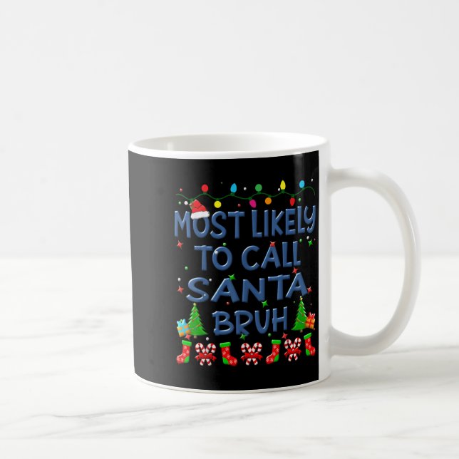 Mug Christmas Most Likely To Call Santa Bruh Family Ki (Droite)