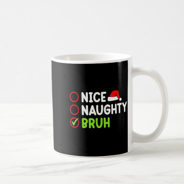 Mug Christmas Nice Naughty Bruh Funny Xmas List Women  (Droite)