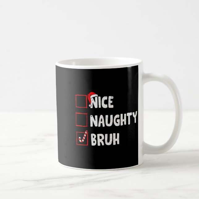 Mug Christmas Nice Naughty Bruh Funny Xmas List Women  (Droite)