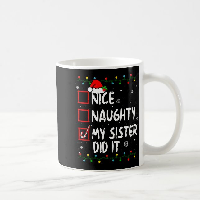 Mug Christmas Nice Naughty My Sister Did It Xmas Famil (Droite)