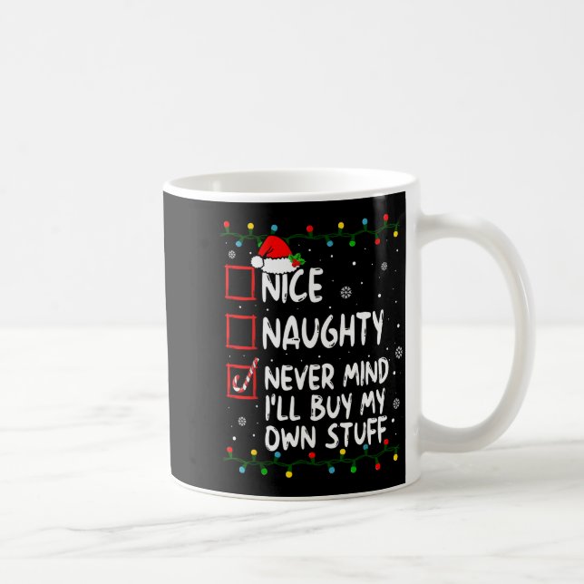 Mug Christmas Nice Naughty Never Mind I'll Buy My Own  (Droite)