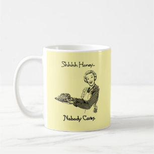 Mug Chut Chéri Personne S'en Soucie