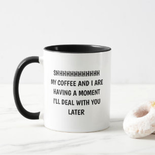 Mug Chut Mon Café et Moi Avons Un Moment Drôle