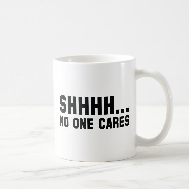 Mug Chut... Personne Ne S'En Soucie (Droite)