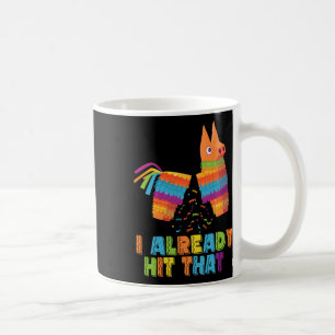 Mug Cinco De Mayo J'ai déjà frappé cette pinata drôle