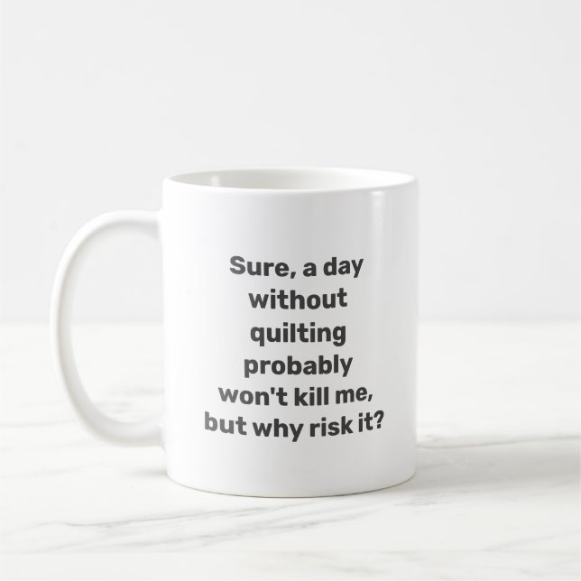 Mug Citation amusante pour les courtepointes Humour mi (Gauche)