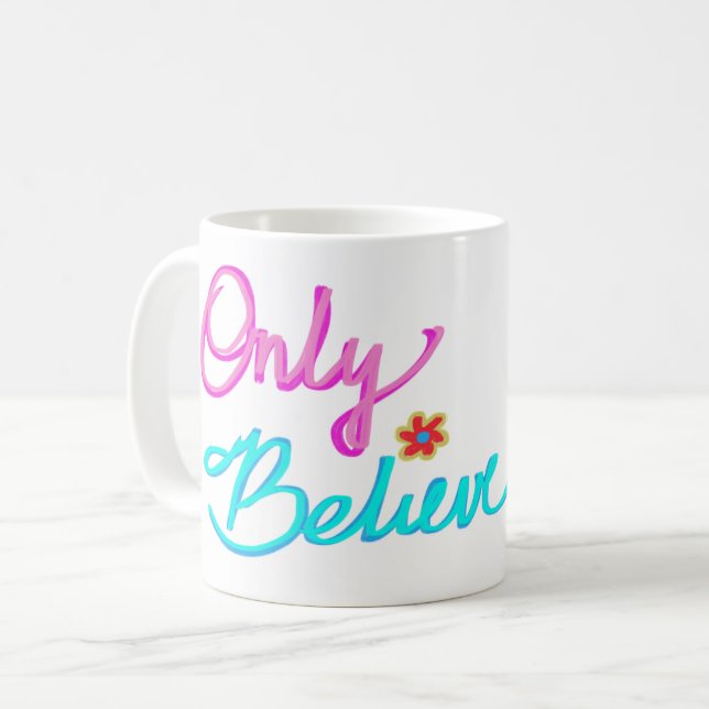 Mug Citation chrétienne Only Believe  (Devant gauche)
