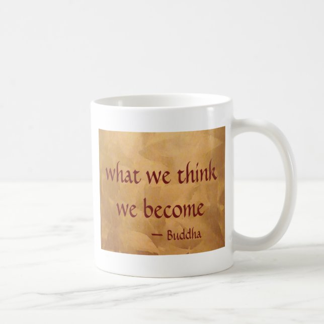Mug Citation de Bouddha ; Ce que nous pensons, nous le (Droite)