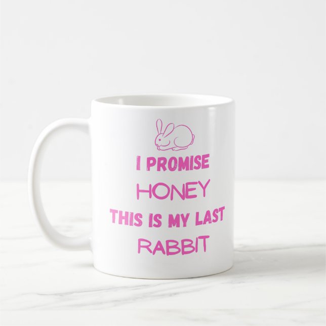 Mug Citation de Bunny : Je Promets ... Dernier lapin (Gauche)