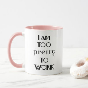 Mug Citation de bureau amusante Je suis trop jolie pou