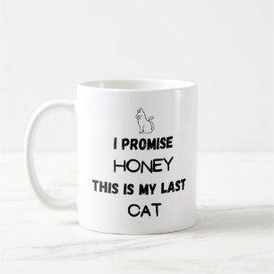 Mug Citation de chat drôle : Je Promets ... Dernier ch