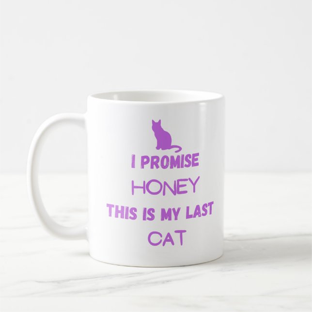 Mug Citation de chat drôle : Je Promets .. Dernier cha (Gauche)