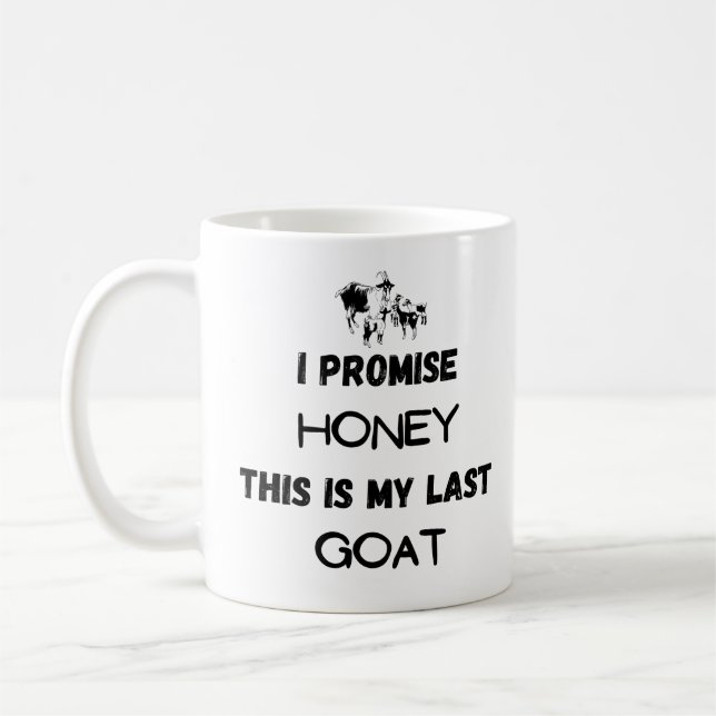Mug Citation de chèvre drôle : Je Promets ... Dernière (Gauche)