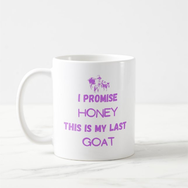 Mug Citation de chèvre drôle : Je Promets ... Dernière (Gauche)