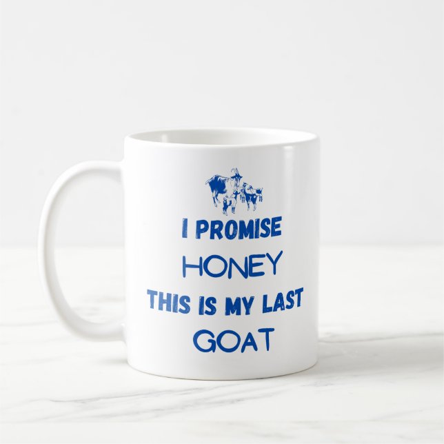 Mug Citation de chèvre drôle : Je Promets ... Dernière (Gauche)
