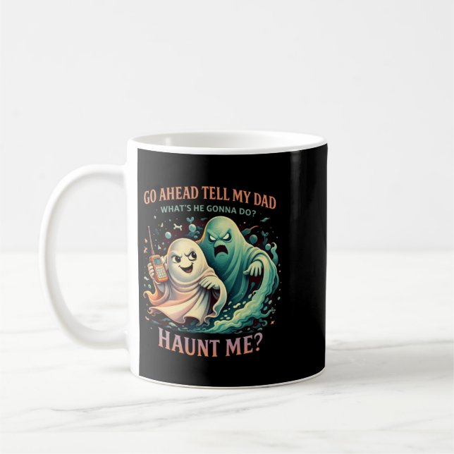 Mug Citation de fantôme drôle Allez-y dites à papa Con (Gauche)