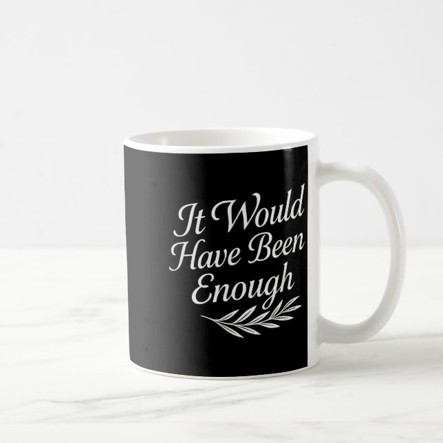 Mug Citation de foi Ça aurait suffi Graphique chrétien (Droite)