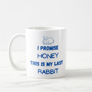 Mug Citation de lapin : Je Promets ... Dernier lapin