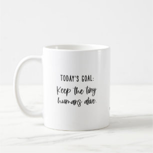 Mug Citation de maman amusante Objectif d'aujourd'hui