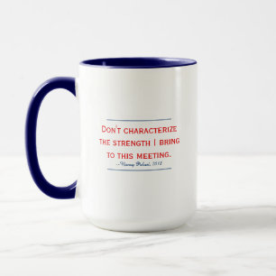 Mug Citation de Pelosi Ne personnifiez pas ma force
