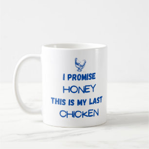 Mug Citation de poulet : Je Promets... Dernier poulet