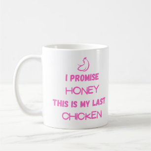 Mug Citation de poulet : Je Promets .. Dernier poulet