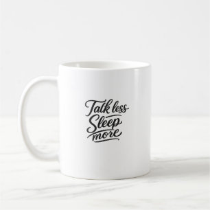 Mug Citation de typographie drôle Parler moins dormir