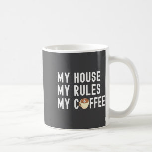 Mug Citation drôle Amateur de café Ma maison Mes règle