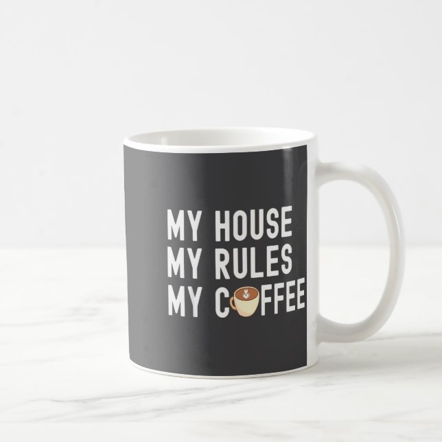 Mug Citation drôle Amateur de café Ma maison Mes règle (Droite)