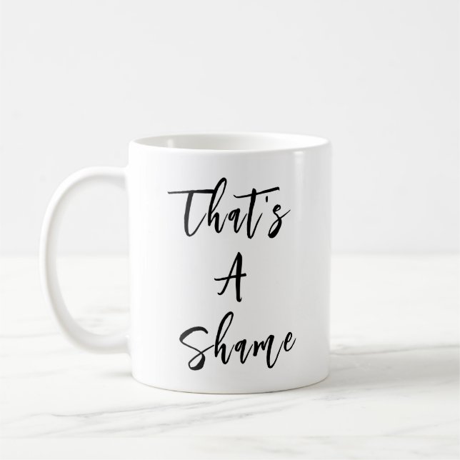 Mug Citation drôle "C'est une honte" (Gauche)