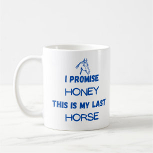 Mug Citation drôle de cheval : Je Promis, Dernier chev