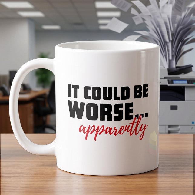 Mug Citation drôle et sarcastique Ça pourrait être pir (Créateur téléchargé)